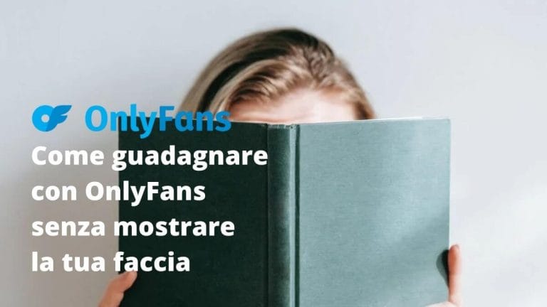 Come guadagnare con OnlyFans senza mostrare la tua faccia